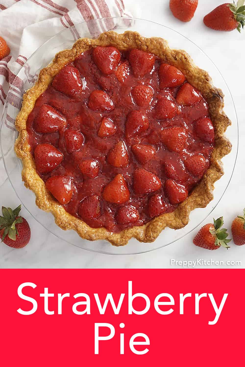 Fresh Strawberry Pie - Preppy Kitchen