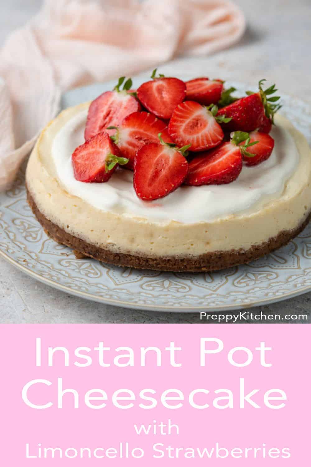 Instant Pot Cheesecake - Preppy Kitchen
