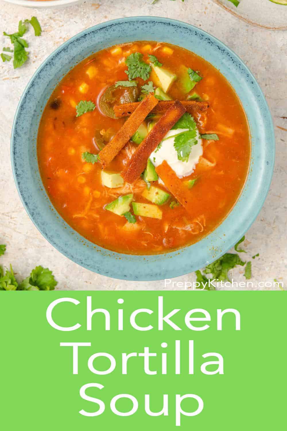 Chicken Tortilla Soup - Preppy Kitchen