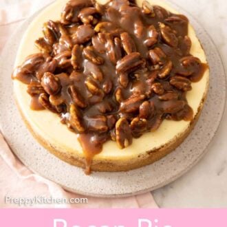 Pinterest graphic of the overhead view of a pecan pie cheesecake on a serving platter.