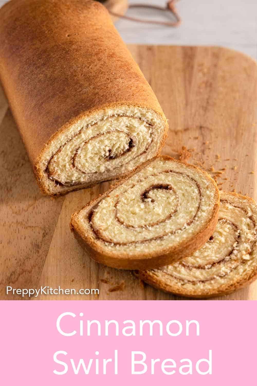 Cinnamon Swirl Bread Preppy Kitchen