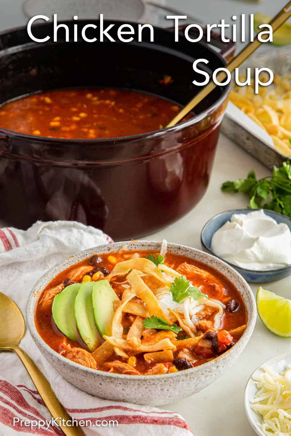 Chicken Tortilla Soup - Preppy Kitchen