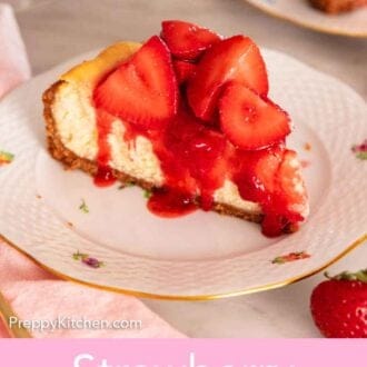 Pinterest graphic of a slice of strawberry cheesecake on a plate with a pile of strawberries on top and syrup running down the sides.