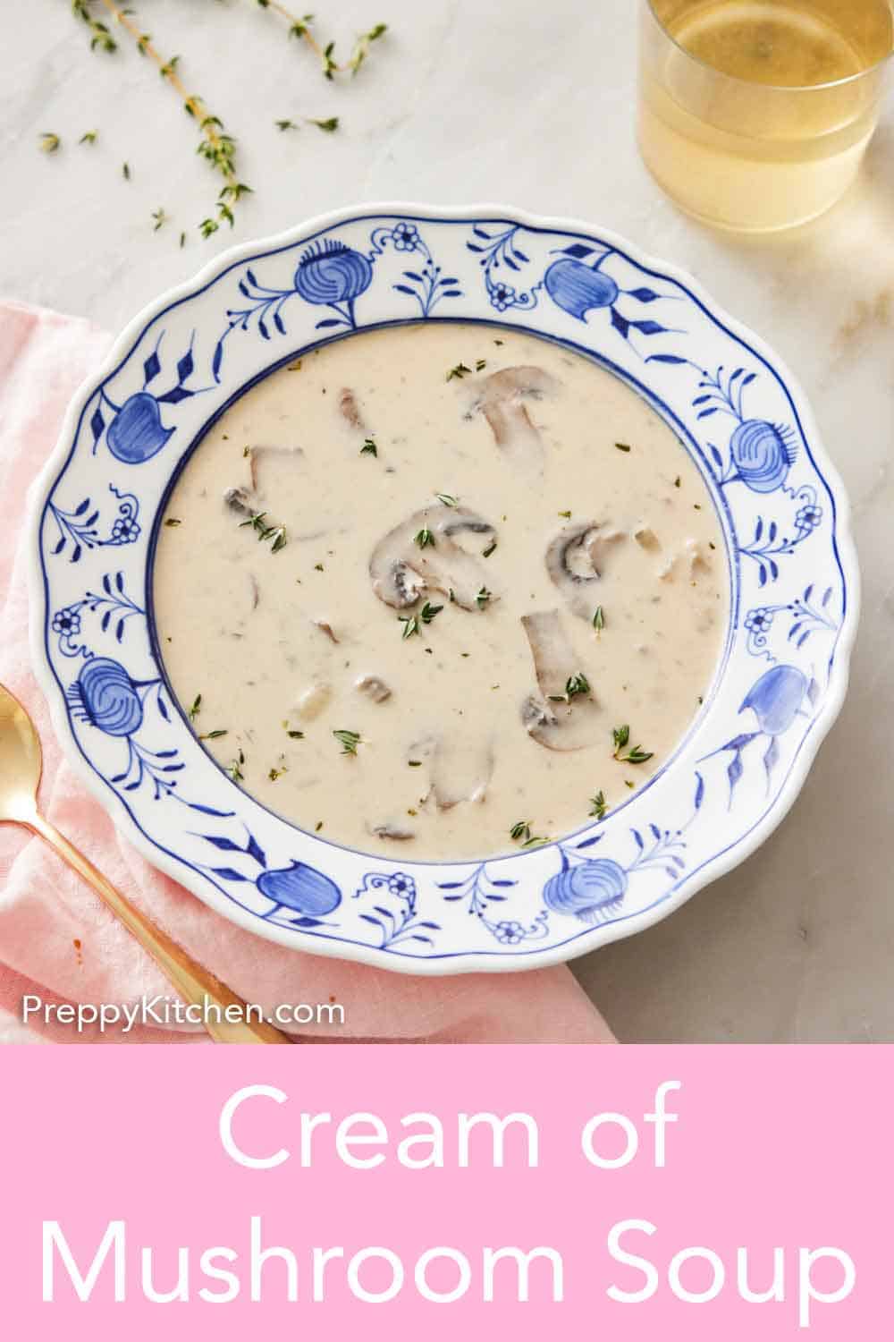 Cream of Mushroom Soup - Preppy Kitchen