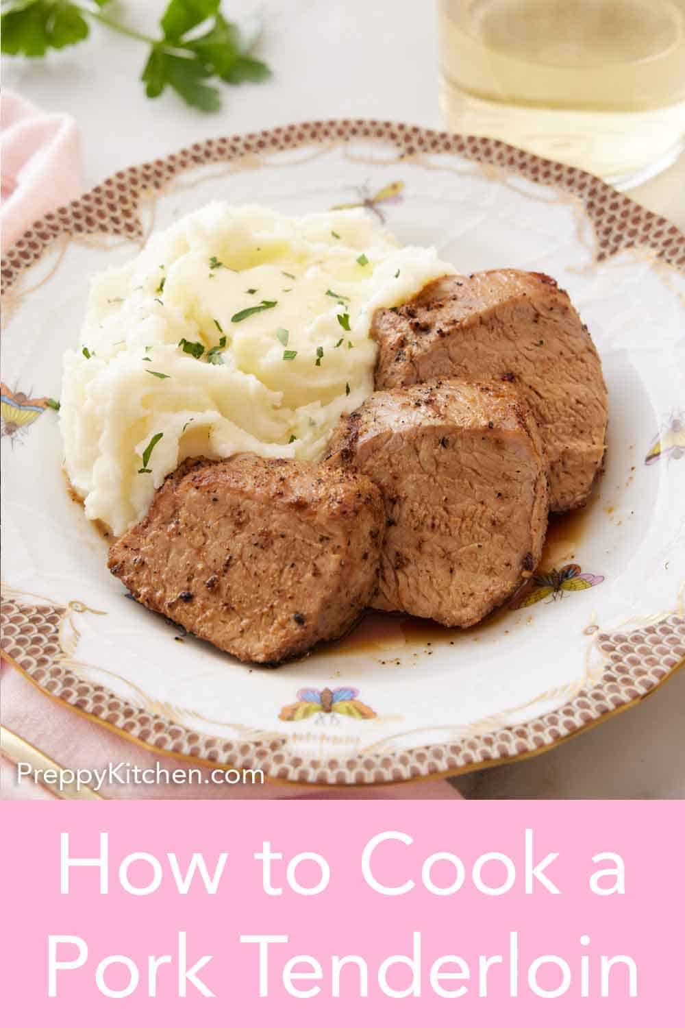 How to Cook A Pork Tenderloin - Preppy Kitchen