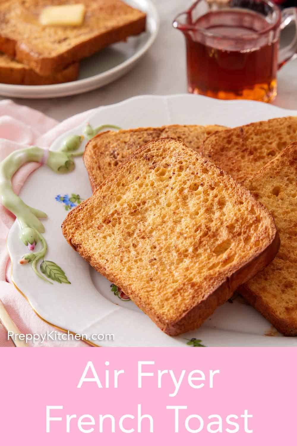 Air Fryer French Toast Preppy Kitchen