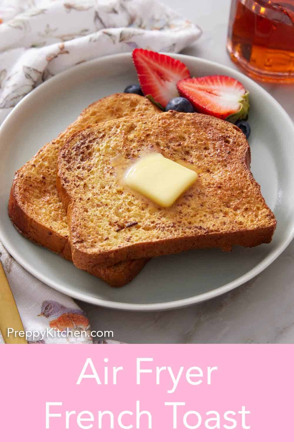 Air Fryer French Toast - Preppy Kitchen