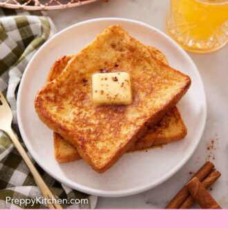 Pinterest graphic of a plate with two pieces of french toast with butter on top with cinnamon sprinkled on top. Orange juice in the background.