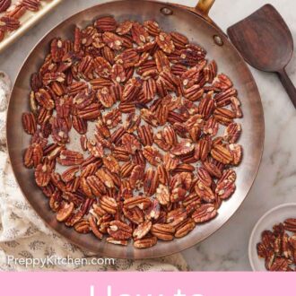 Pinterest graphic of an overhead view of a skillet of toasted pecans. A wooden spoon and sheet pan of pecans off to the side.