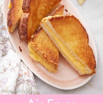 Pinterest graphic of a platter with four halves of air fryer grilled cheese.