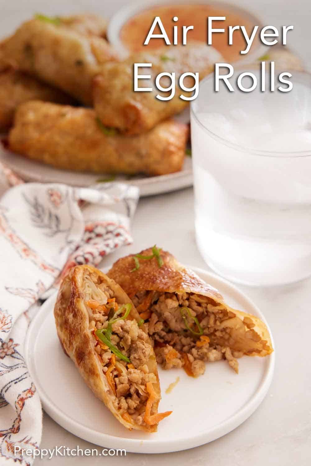 Air Fryer Egg Rolls - Preppy Kitchen