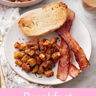 Pinterest graphic of a plate with breakfast potatoes, bacon strips, and toast. A plate with more breakfast potatoes, a cup of coffee, and butter in the background.