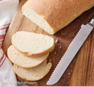 Pinterest graphic of a wooden board with a loaf of Italian bread with three slices cut with a knife off to the side.