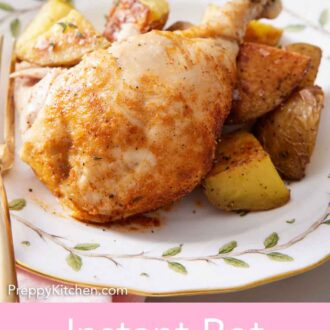Pinterest graphic of a plate with an instant pot whole chicken leg over roast potatoes.