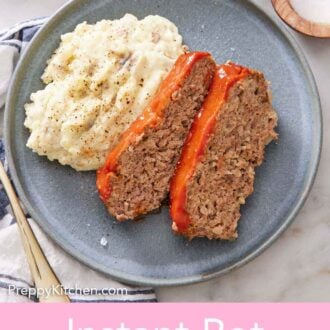 Pinterest graphic of a plate with two slices of Instant Pot meatloaf with mashed potatoes.