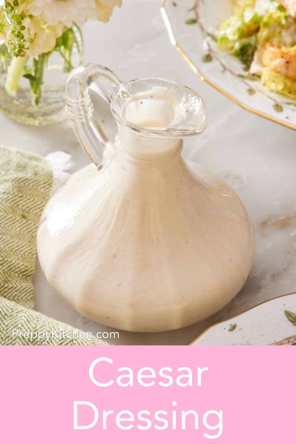 Homemade Caesar Salad Dressing - Preppy Kitchen