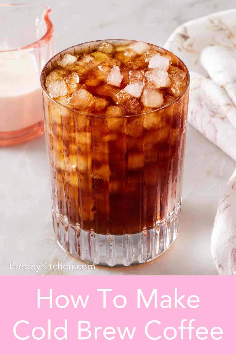 How to Make Cold Brew Coffee - Preppy Kitchen