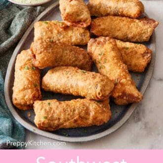 Pinterest graphic showing an overhead shot of a platter of homemade southwest egg rolls.