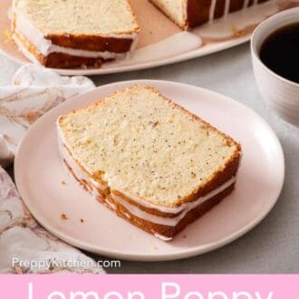 Pinterest graphic showing a slice of lemon poppy seed loaf on a plate with the rest of the loaf in the background.
